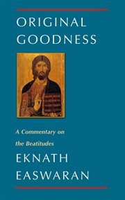 Original goodness : on the Beatitudes of the Sermon on the Mount cover image