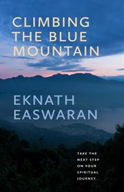 Climbing the blue mountain : take the next step on your spiritual journey cover image