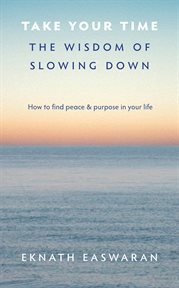 Take Your Time: the Wisdom of Slowing Down cover image