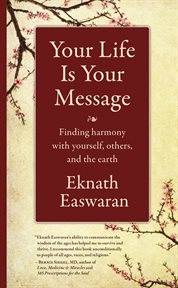Your life is your message : finding harmony with yourself, others, & the earth cover image