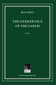 The darker face of the earth : a play cover image