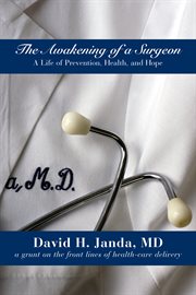 The Awakening of a Surgeon: a Life of Prevention, Health, and Hope cover image