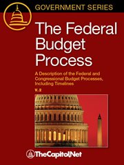 The Federal Budget Process : a Description of the Federal and Congressional Budget Processes, Including Timelines cover image