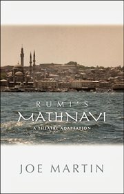 Rumi's mathnavi. A Theatre Adaptation cover image