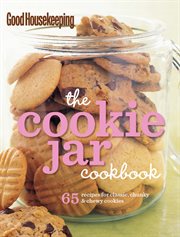 Good Housekeeping the cookie jar cookbook : 65 recipes for classic chunky & chewy cookies cover image