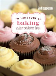The little book of baking : 55 homemade cookies, cakes, cupcakes & pies to make & share cover image