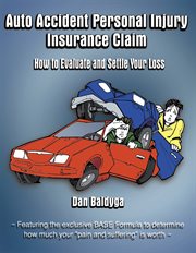 Auto accident personal injury insurance claim : (how to evaluate and settle your loss) cover image