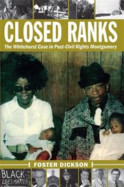 Closed ranks : the Whitehurst case in post-civil rights Montgomery cover image