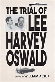 The trial of Lee Harvey Oswald : a novel cover image