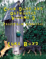 Coon Dogs and Outhouses, Volume 3 Tales from Tennessee cover image