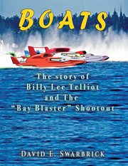 Boats the story of billy lee telliot and the "bay blaster" shootout cover image