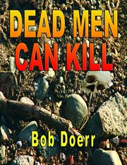 Dead men can kill : Bob Doerr cover image