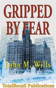 Gripped by fear : a Chicago warriors thriller cover image