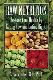 Raw Nutrition : Restore Your Health by Eating Raw and Eating Right cover image