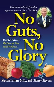 No guts, no glory : gut solution, the core of your total wellness cover image