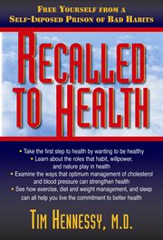 Recalled to Health : Free Yourself From a Self-Imposed Prison of Bad Habits cover image