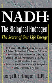 NADH : the Biological Hydrogen, the Secret of Our Life Energy cover image