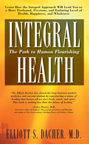 Integral health : the path to human flourishing cover image