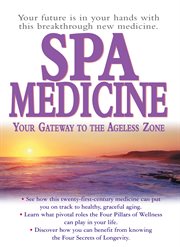 Spa Medicine : Your Gateway to the Ageless Zone cover image