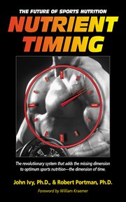 Nutrient Timing : the Future of Sports Nutrition cover image