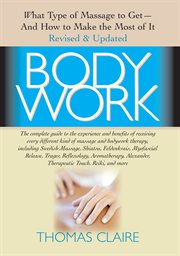 Bodywork : what type of massage to get, and how to make the most of it cover image