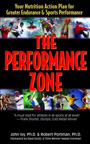 The Performance Zone : Your Nutrition Action Plan for Greater Endurance & Sports Performance cover image