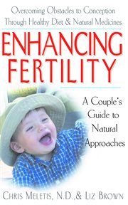 Enhancing fertility : a couple's guide to natural approaches cover image