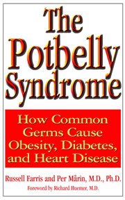 The potbelly syndrome : how common germs cause obesity, diabetes, and heart disease cover image