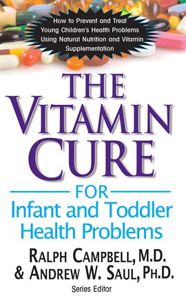 Cover image for The Vitamin Cure for Infant and Toddler Health Problems