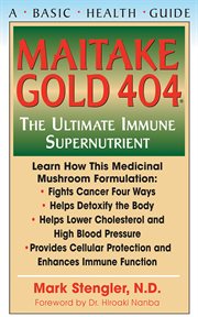 Maitake gold 404 : the ultimate immune supernutrient cover image