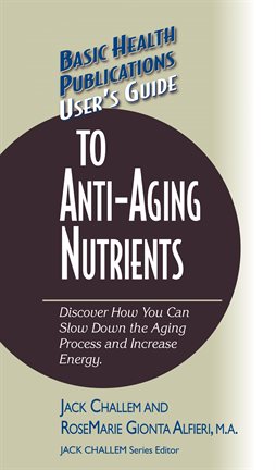 Cover image for User's Guide to Anti-Aging Nutrients