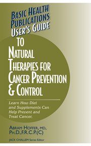 User's Guide to Natural Remedies for Cancer Prevention & Control cover image