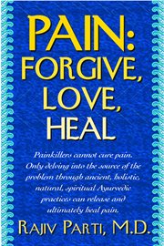 Pain : Forgive, Love, Heal cover image