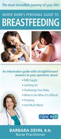 Nurse Barb's Personal Guide to Breastfeeding : the Most Incredible Journey of Your Life! cover image