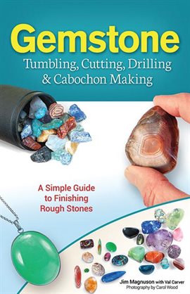 Cover image for Gemstone Tumbling, Cutting, Drilling & Cabochon Making