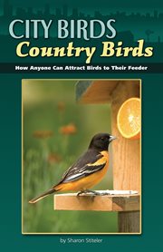 City Birds, Country Birds: How Anyone Can Attract Birds to Their Feeder cover image