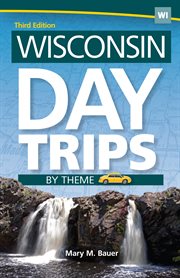 Wisconsin Day Trips By Theme cover image