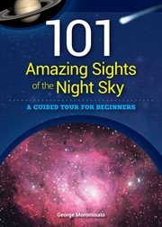 101 amazing sights of the night sky : a guided tour for beginners cover image