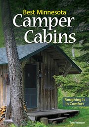 Best minnesota camper cabins : including state and local parks, private cabins and yurts cover image