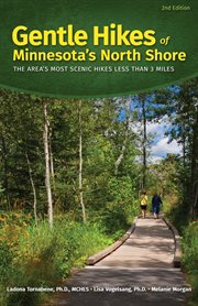 Gentle hikes of Minnesota's North Shore : the area's most scenic hikes less than 3 miles cover image