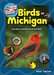 The kids' guide to birds of Michigan : fun facts, activities and 86 cool birds cover image