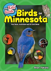 The kids' guide to birds of Minnesota : fun facts, activities and 85 cool birds cover image