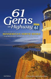 61 gems on Highway 61 : your guide to Minnesota's North Shore : from well-known attractions to best-kept secrets cover image