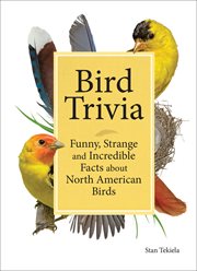 Bird trivia : funny, strange and incredible facts about North American birds cover image