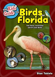 The kids' guide to birds of Florida : fun facts, activities and 87 cool birds cover image