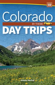 Colorado day trips by theme cover image