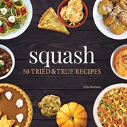 Squash : 50 tried & true recipes cover image