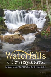 Waterfalls of pennsylvania. A Guide to More Than 180 Falls in the Keystone State cover image