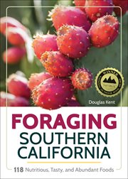 Foraging Southern California : 100 nutritious, tasty, and abundant foods cover image