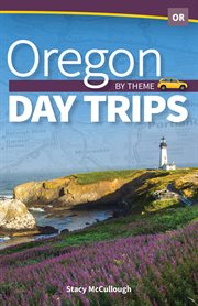 Oregon day trips by theme cover image